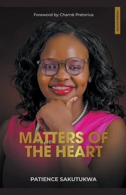 Matters of the Heart Edition 2 by Sakutukwa, Patience
