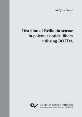 Distributed Brillouin sensor in polymer optical fibers utilizing BOFDA by Schreier, Andy