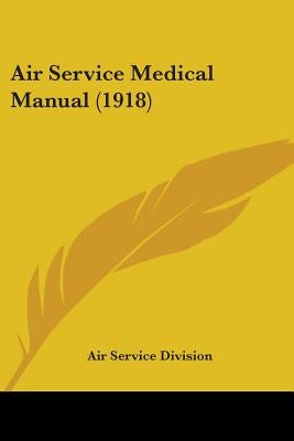Air Service Medical Manual (1918) by Air Service Division