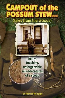 Campout of the Possum Stew: Tales from the Woods by Rudolph, Richard G.