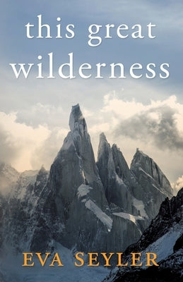 This Great Wilderness by Seyler, Eva