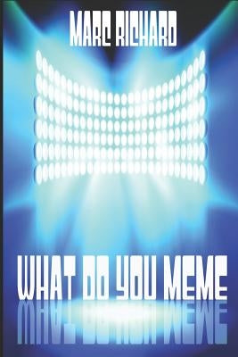 What Do You Meme? by Richard, Marc