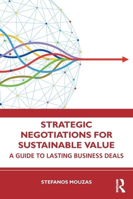 Strategic Negotiations for Sustainable Value: A Guide to Lasting Business Deals by Mouzas, Stefanos