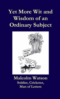 Yet More Wit and Wisdom of an Ordinary Subject by Watson, Malcolm