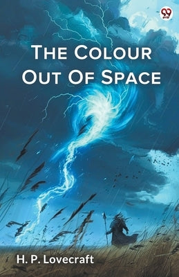 The Colour Out Of Space by Lovecraft, H. P.