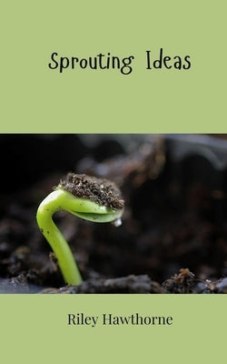 Sprouting Ideas by Hawthorne, Riley