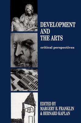 Development and the Arts: Critical Perspectives by Franklin, Margery B.