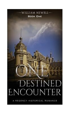 One Destined Encounter: A Celtic Historical Romance by Newell, William