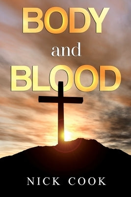 Body and Blood by Cook, Nick