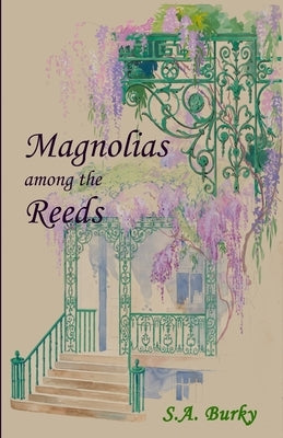 Magnolias Among the Reeds by Burky, Seth