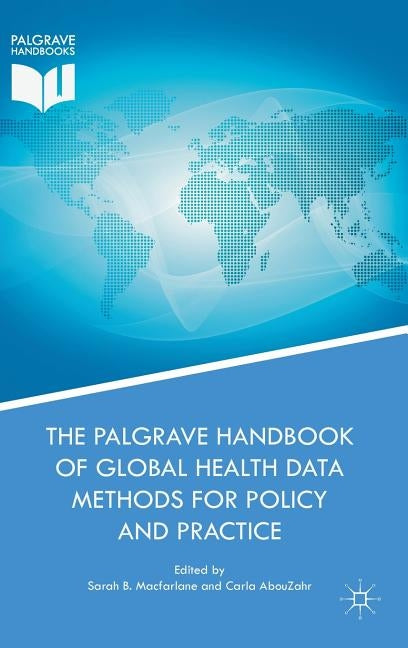 The Palgrave Handbook of Global Health Data Methods for Policy and Practice by MacFarlane, Sarah B.