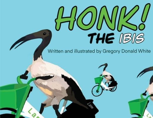 HONK the Ibis by White, Gregory D.