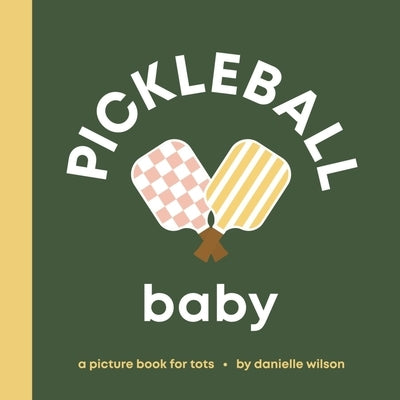 Pickleball Baby: Board Book for Early Learners by Wilson, Danielle