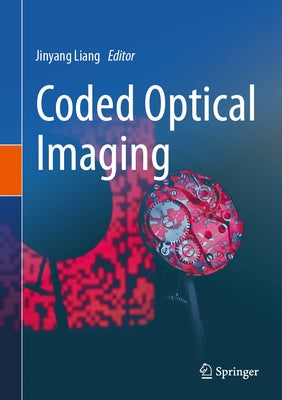 Coded Optical Imaging by Liang, Jinyang