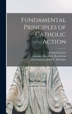 Fundamental Principles of Catholic Action by Lelotte, Fernand