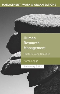 Human Resource Management: Rhetorics and Realities by Legge, Karen