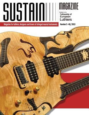 Sustain 5: Magazine for luthiers, designers, and lovers of stringed musical instruments by Lospennato, Leonardo