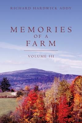 Memories of a Farm Vol III by Addy, Richard Hardwick