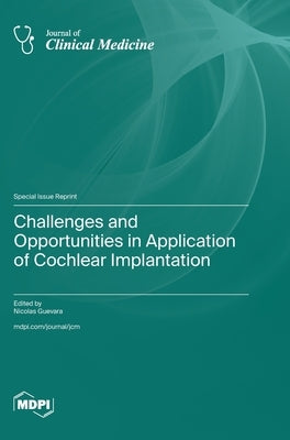 Challenges and Opportunities in Application of Cochlear Implantation by Guevara, Nicolas