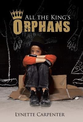 All the King's Orphans by Carpenter, Lynette