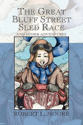 The Great Bluff Street Sled Race by Moore, Robert L.