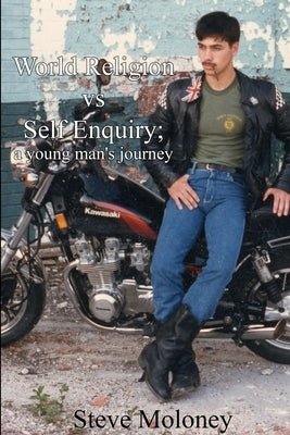 World Religion vs Self Inquiry by Moloney, Steve