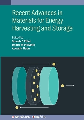 Recent Advances in Materials for Energy Harvesting and Storage by Pillai, Suresh C.