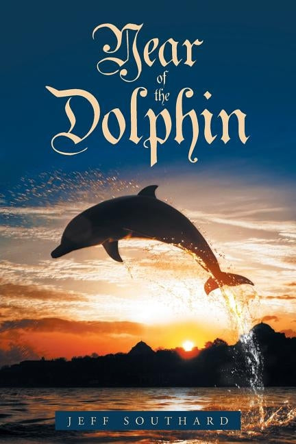 Year of the Dolphin by Southard, Jeff