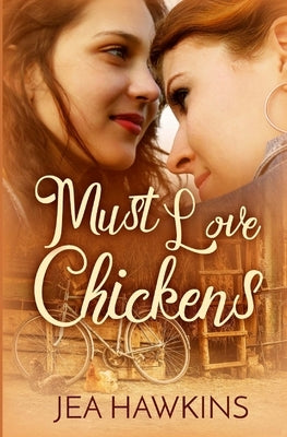Must Love Chickens by Hawkins, Jea