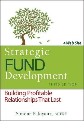 Strategic Fund Development: Building Profitable Relationships That Last [With Web Access] by Joyaux, Simone P.