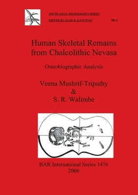 Human Skeletal Remains from Chalcolithic Nevasa: Osteobiographic Analysis by Mushrif-Tripathy, Veena