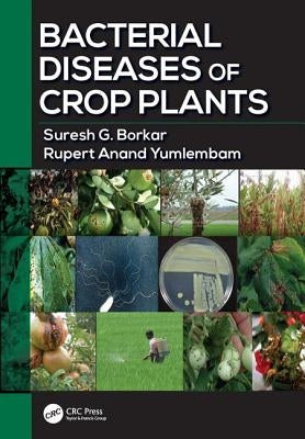 Bacterial Diseases of Crop Plants by Borkar, Suresh G.