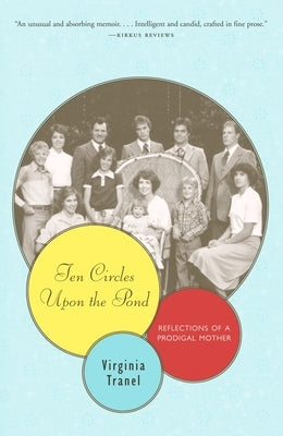 Ten Circles Upon the Pond: Reflections of a Prodigal Mother by Tranel, Virginia