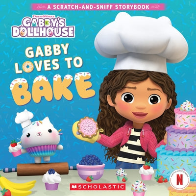 Gabby's Dollhouse: Gabby Loves to Bake (a Scratch-And-Sniff Storybook) by Scholastic