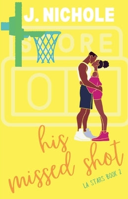 His Missed Shot by Nichole, J.