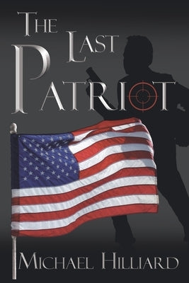 The Last Patriot by Hilliard, Michael