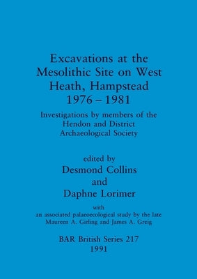 Excavations at the Mesolithic Site on West Heath, Hampstead 1976 - 1981: Investigations by members of the Hendon and District Archaeological Society by Collins, Desmond