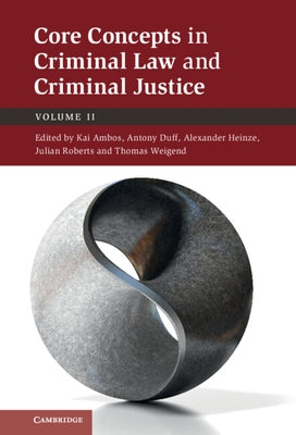 Core Concepts in Criminal Law and Criminal Justice: Volume 2 by Ambos, Kai