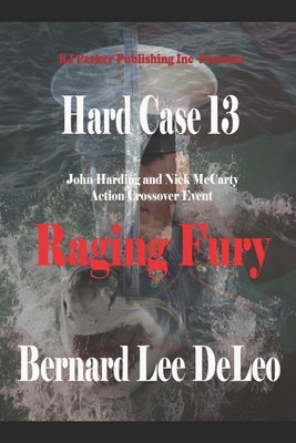 Hard Case 13: Raging Fury by DeLeo, Kathleen Rae
