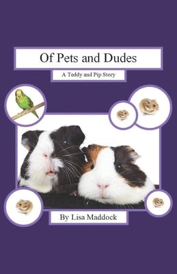 Of Pets and Dudes: A Teddy and Pip Story by Maddock, Lisa