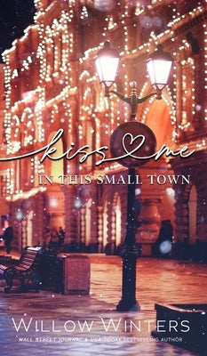 Kiss Me In This Small Town by Winters, Willow