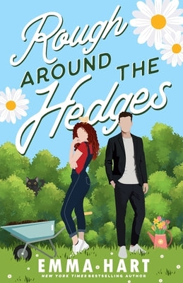 Rough Around the Hedges: An Enemies to Lovers Romantic Comedy by Hart, Emma