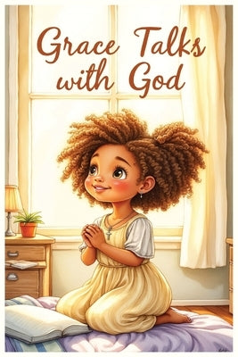 Grace Talks with God: A Story of Trust, Prayer, and God's Never-Ending Love by Publishing, Silver Key