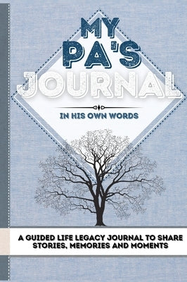 My Pa's Journal: A Guided Life Legacy Journal To Share Stories, Memories and Moments 7 x 10 by Nelson, Romney