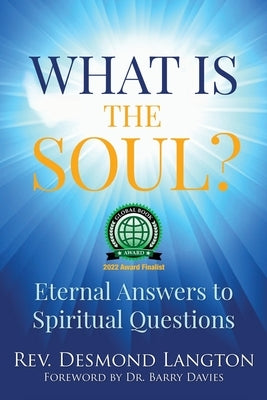 What Is the Soul?: Eternal Answers to Spiritual Questions by Langton, Desmond