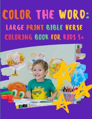 Color the WORD: Large Print Bible Verse Coloring Book for Kids 5+ by Wise, Shanja