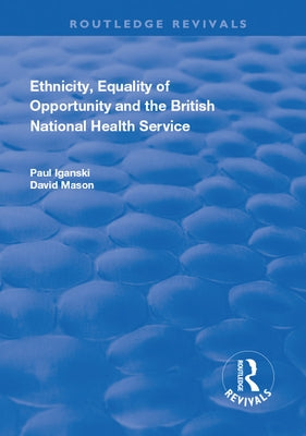 Ethnicity, Equality of Opportunity and the British National Health Service by Iganski, Paul