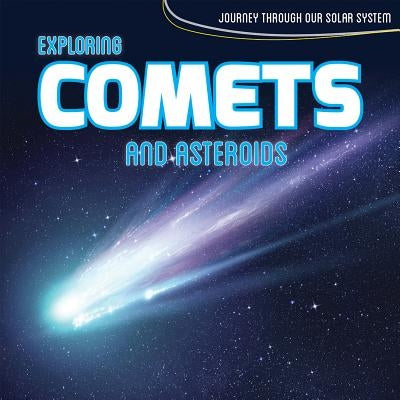 Exploring Comets and Asteroids by Anthony, David