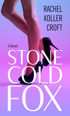 Stone Cold Fox by Koller Croft, Rachel