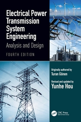 Electrical Power Transmission System Engineering: Analysis and Design by Hou, Yunhe